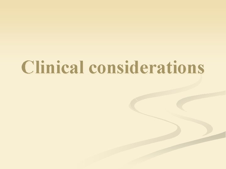 Clinical considerations 