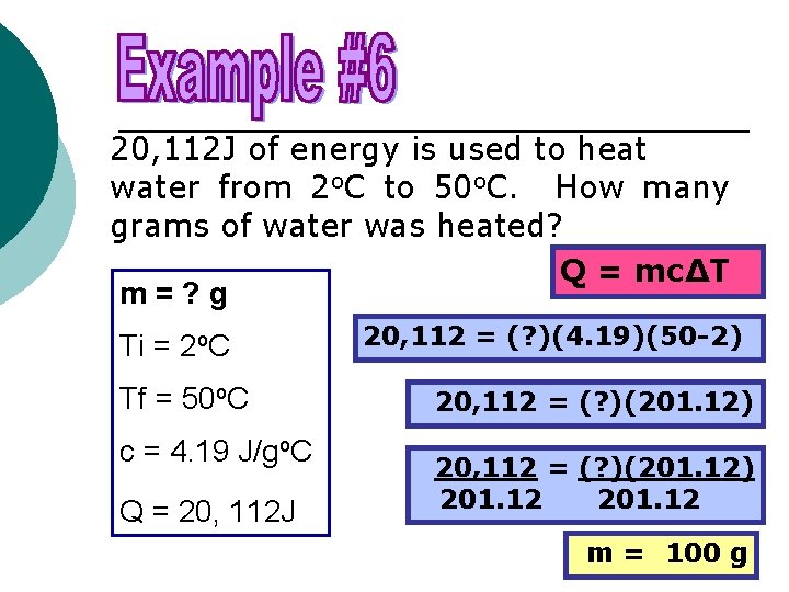 20, 112 J of energy is used to heat water from 2 o. C