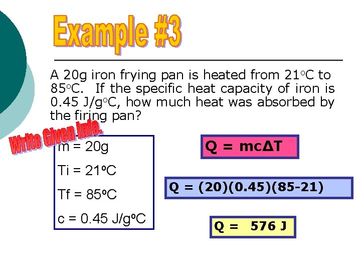 A 20 g iron frying pan is heated from 21 o. C to 85