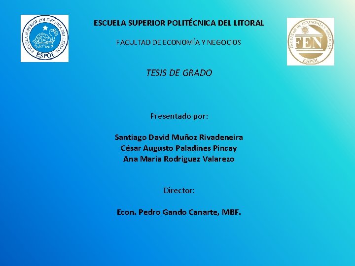 ESCUELA SUPERIOR POLITÉCNICA DEL LITORAL FACULTAD DE ECONOMÍA Y NEGOCIOS TESIS DE GRADO Presentado