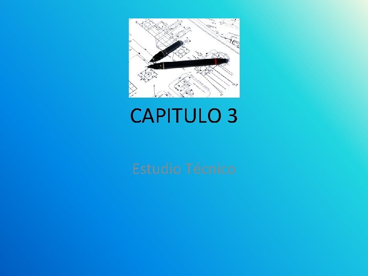 CAPITULO 3 Estudio Técnico 