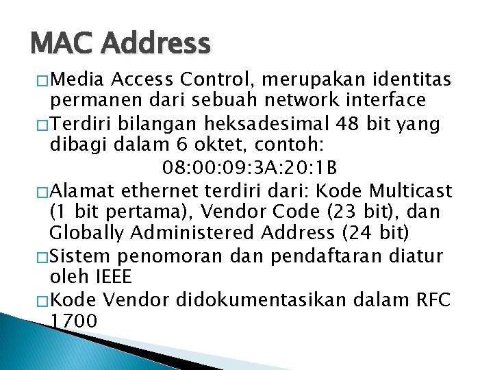 MAC Address � Media Access Control, merupakan identitas permanen dari sebuah network interface �