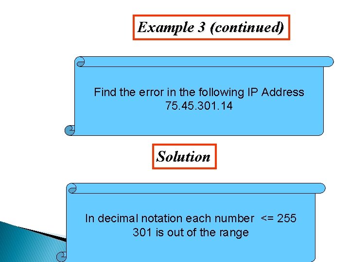 Example 3 (continued) Find the error in the following IP Address 75. 45. 301.