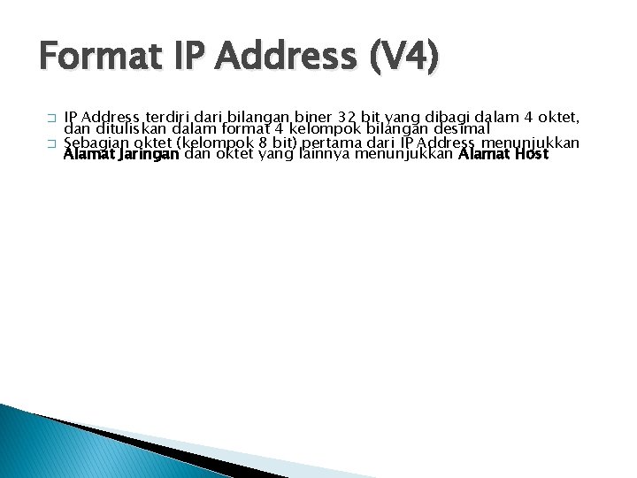 Format IP Address (V 4) � � IP Address terdiri dari bilangan biner 32