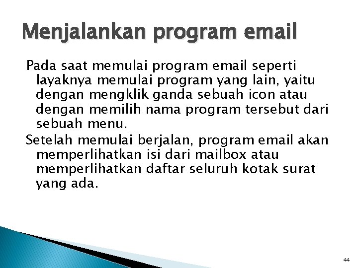 Menjalankan program email Pada saat memulai program email seperti layaknya memulai program yang lain,