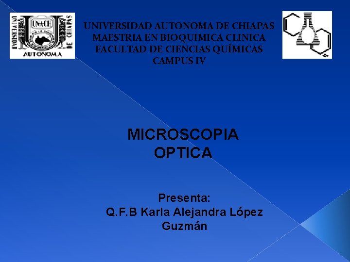 UNIVERSIDAD AUTONOMA DE CHIAPAS MAESTRIA EN BIOQUIMICA CLINICA FACULTAD DE CIENCIAS QUÍMICAS CAMPUS IV