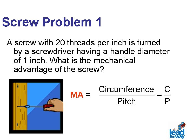 Screw Problem 1 A screw with 20 threads per inch is turned by a