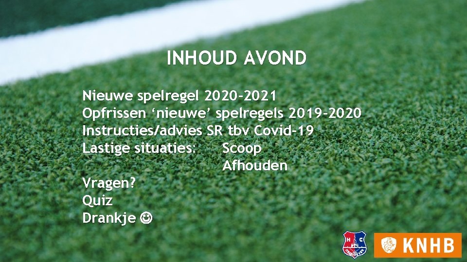 INHOUD AVOND Nieuwe spelregel 2020 -2021 Opfrissen ‘nieuwe’ spelregels 2019 -2020 Instructies/advies SR tbv