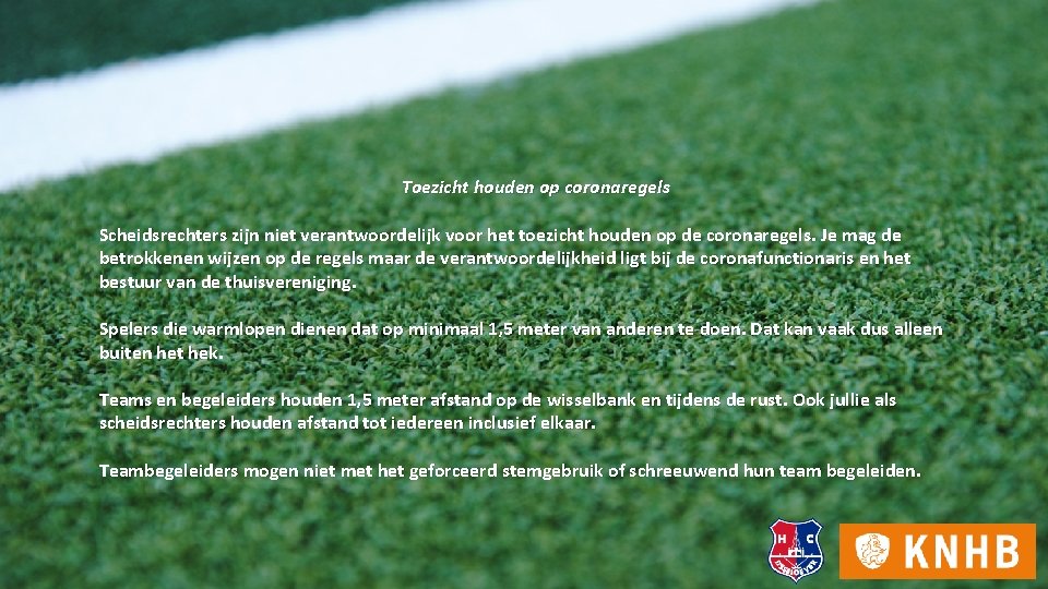 Toezicht houden op coronaregels Scheidsrechters zijn niet verantwoordelijk voor het toezicht houden op de