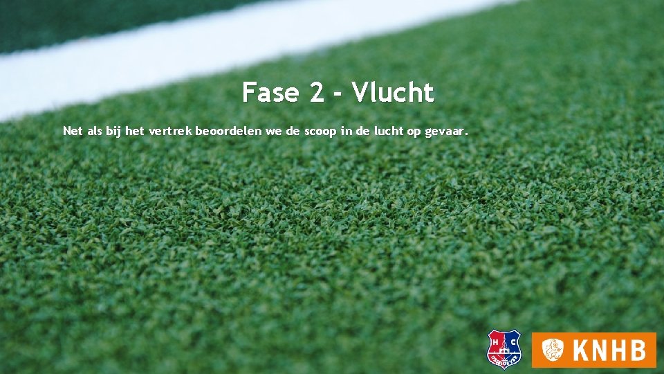 Fase 2 - Vlucht Net als bij het vertrek beoordelen we de scoop in