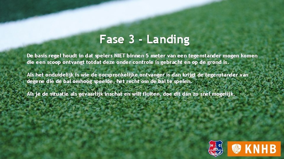 Fase 3 - Landing De basis regel houdt in dat spelers NIET binnen 5