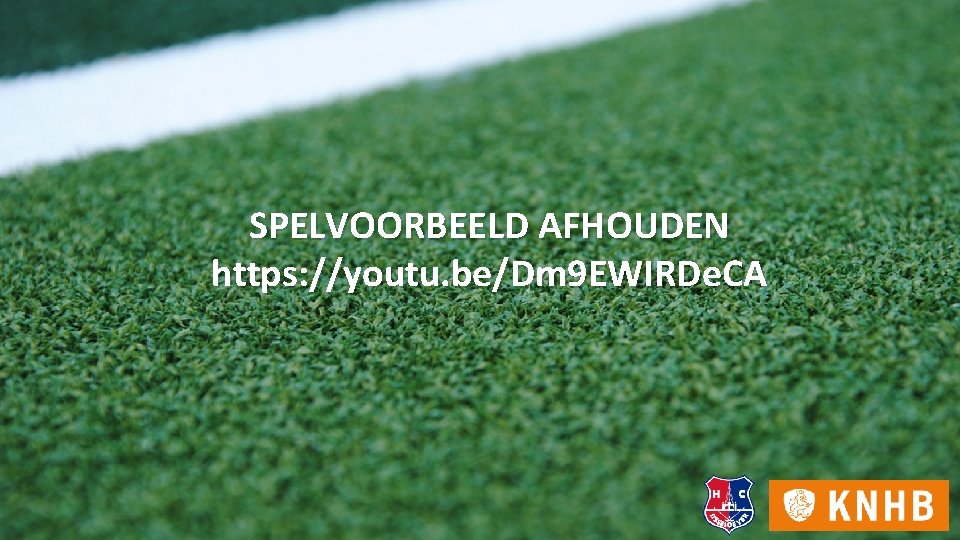 SPELVOORBEELD AFHOUDEN https: //youtu. be/Dm 9 EWIRDe. CA 