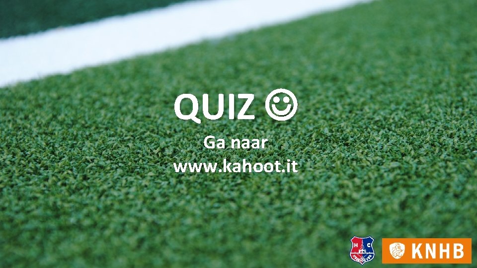 QUIZ Ga naar www. kahoot. it 