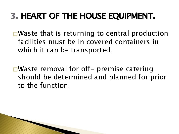 3. HEART OF THE HOUSE EQUIPMENT. � Waste that is returning to central production