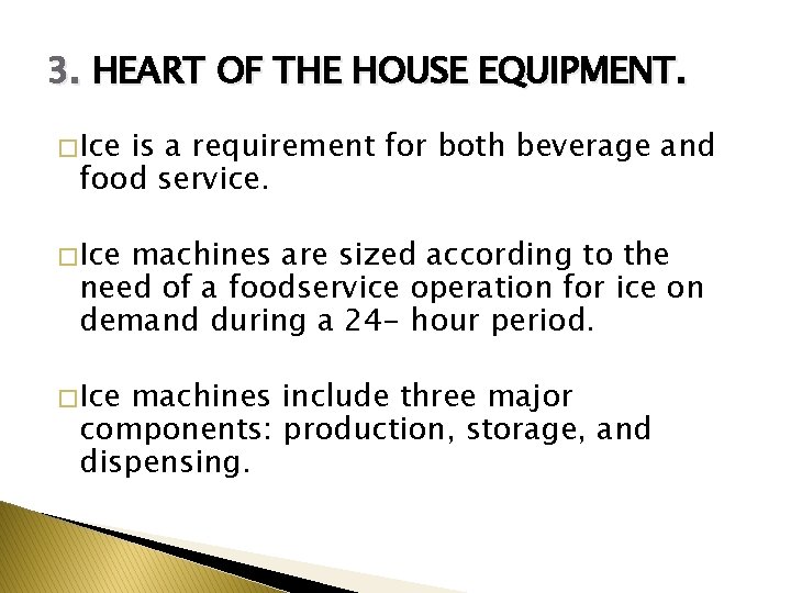 3. HEART OF THE HOUSE EQUIPMENT. � Ice is a requirement for both beverage