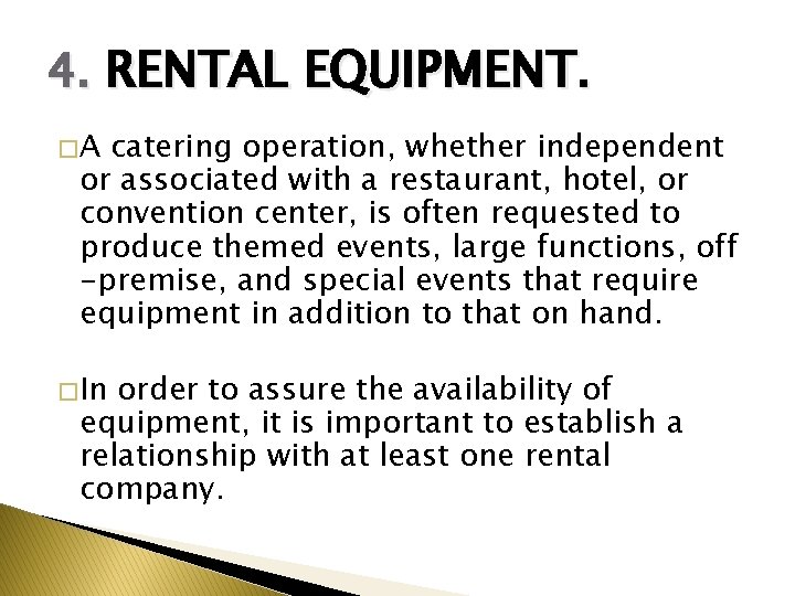4. RENTAL EQUIPMENT. �A catering operation, whether independent or associated with a restaurant, hotel,