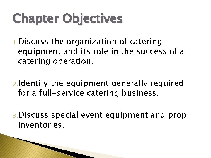 Chapter Objectives 1. Discuss the organization of catering equipment and its role in the