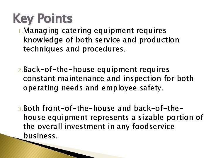 Key Points 1. Managing catering equipment requires knowledge of both service and production techniques