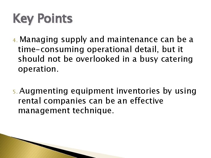 Key Points 4. 5. Managing supply and maintenance can be a time-consuming operational detail,