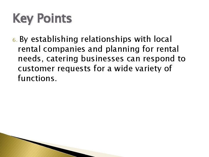 Key Points 6. By establishing relationships with local rental companies and planning for rental