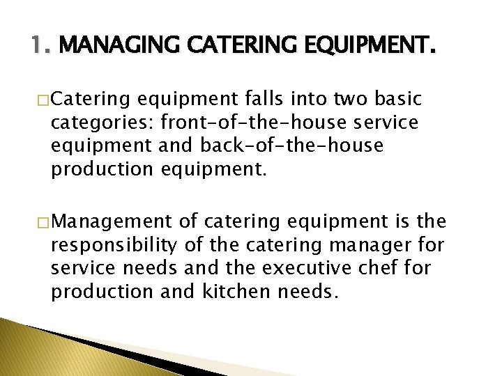 1. MANAGING CATERING EQUIPMENT. � Catering equipment falls into two basic categories: front-of-the-house service