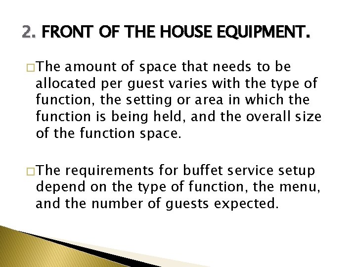 2. FRONT OF THE HOUSE EQUIPMENT. � The amount of space that needs to