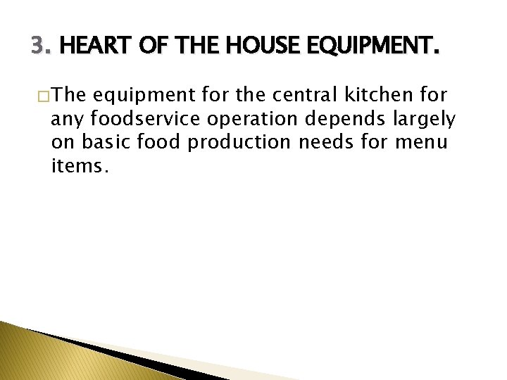 3. HEART OF THE HOUSE EQUIPMENT. � The equipment for the central kitchen for