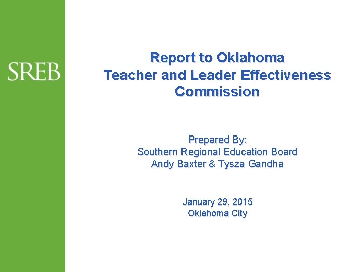 Report to Oklahoma Teacher and Leader Effectiveness Commission Prepared By: Southern Regional Education Board