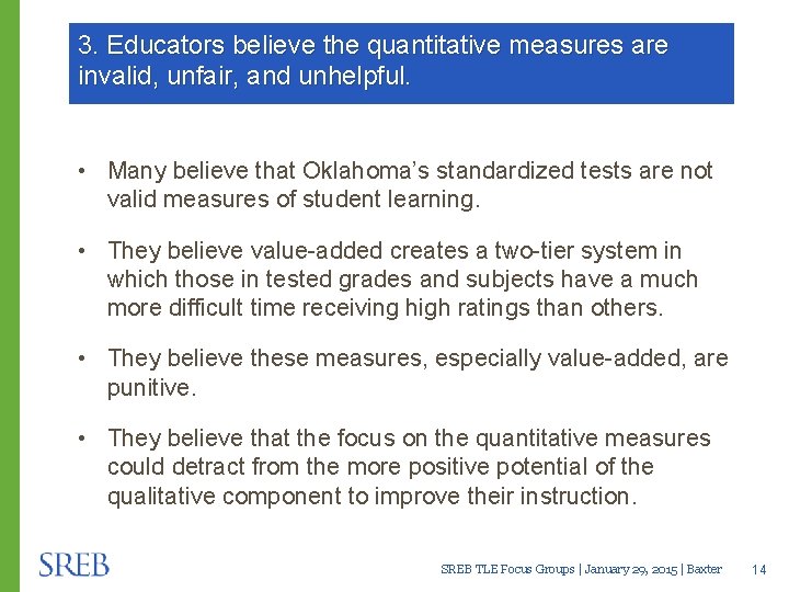 3. Educators believe the quantitative measures are invalid, unfair, and unhelpful. • Many believe