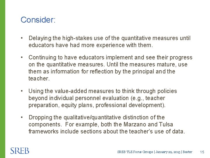 Consider: • Delaying the high-stakes use of the quantitative measures until educators have had