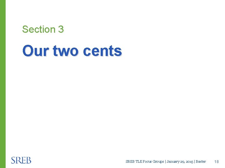 Section 3 Our two cents SREB TLE Focus Groups | January 29, 2015 |