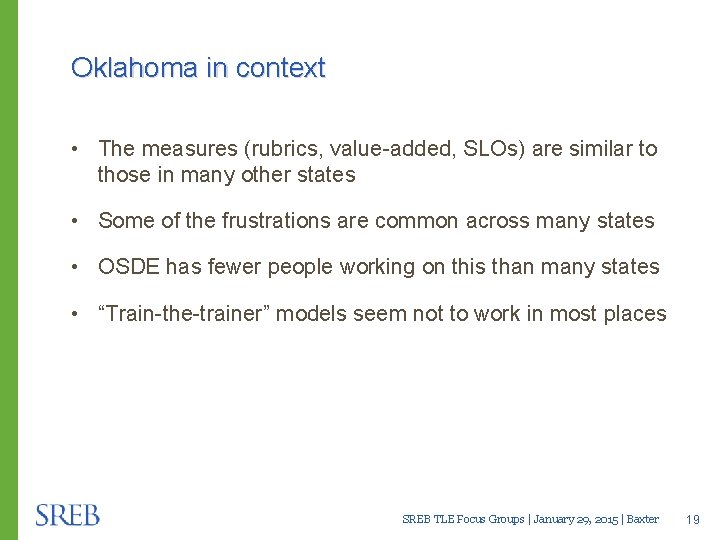 Oklahoma in context • The measures (rubrics, value-added, SLOs) are similar to those in