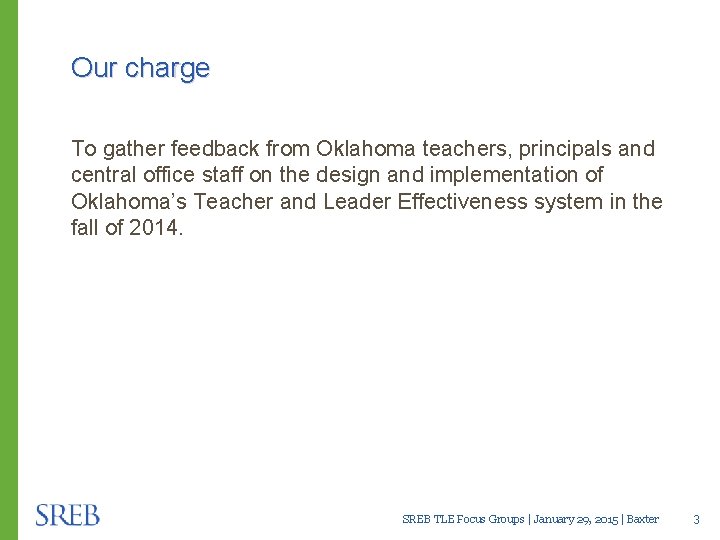 Our charge To gather feedback from Oklahoma teachers, principals and central office staff on