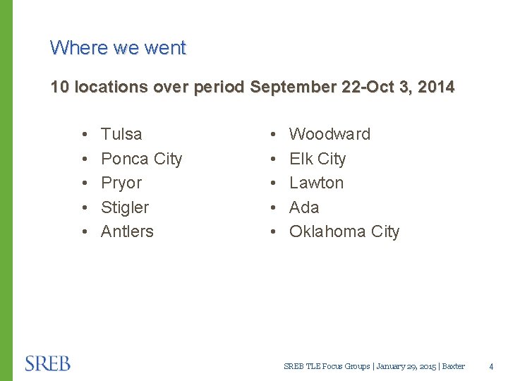 Where we went 10 locations over period September 22 -Oct 3, 2014 • •