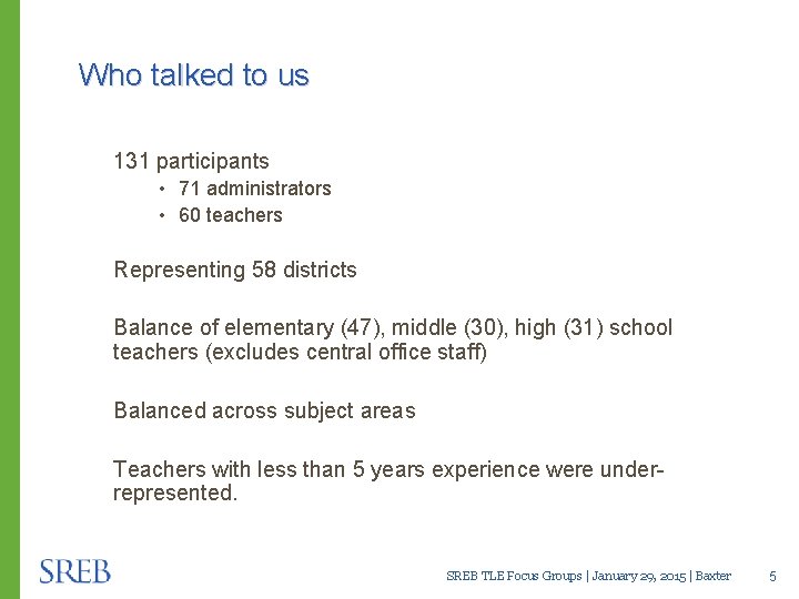 Who talked to us 131 participants • 71 administrators • 60 teachers Representing 58