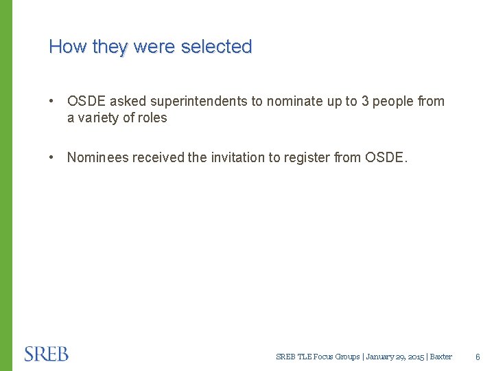 How they were selected • OSDE asked superintendents to nominate up to 3 people