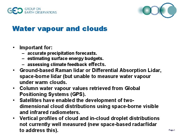 Water vapour and clouds • Important for: – accurate precipitation forecasts. – estimating surface