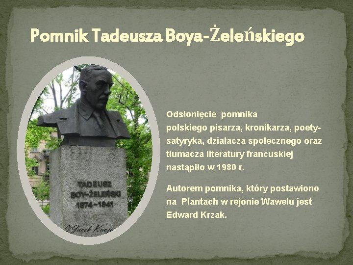 Pomnik Tadeusza Boya-Żeleńskiego Odsłonięcie pomnika polskiego pisarza, kronikarza, poetysatyryka, działacza społecznego oraz tłumacza literatury