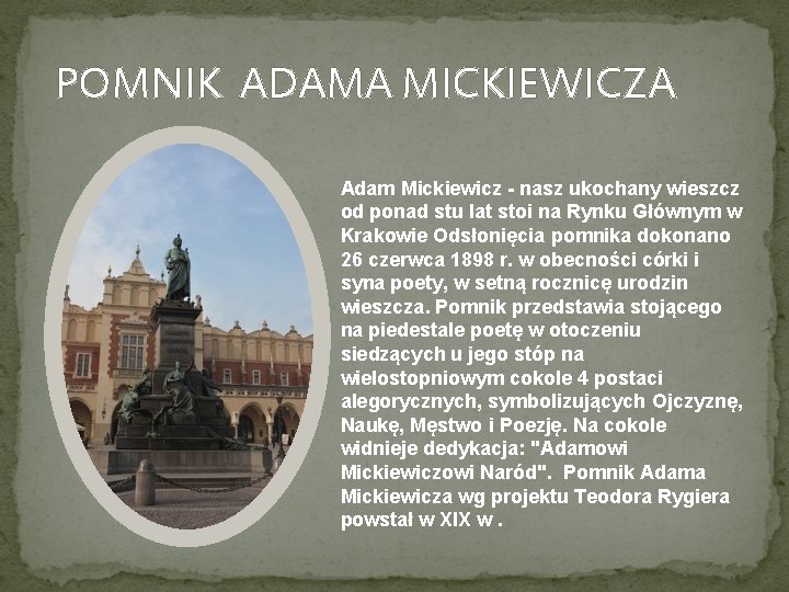 POMNIK ADAMA MICKIEWICZA Adam Mickiewicz - nasz ukochany wieszcz od ponad stu lat stoi