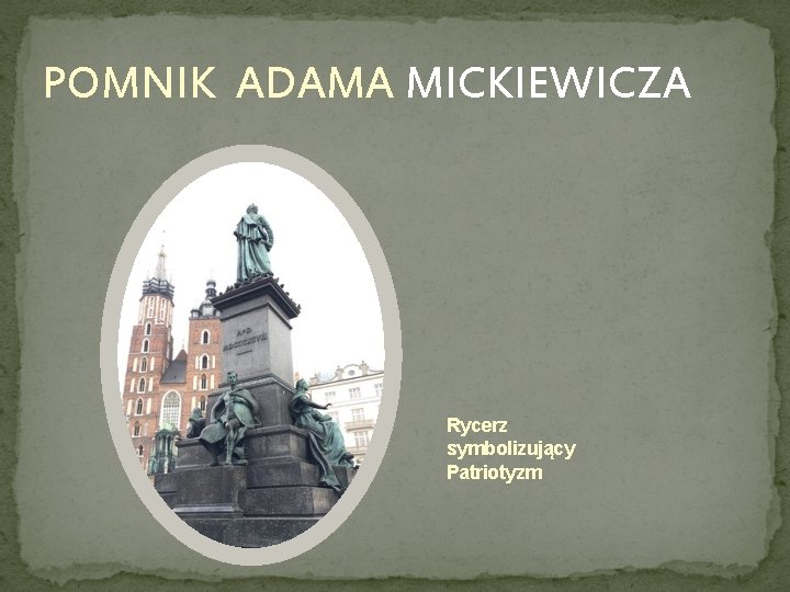 POMNIK ADAMA MICKIEWICZA Rycerz symbolizujący Patriotyzm 