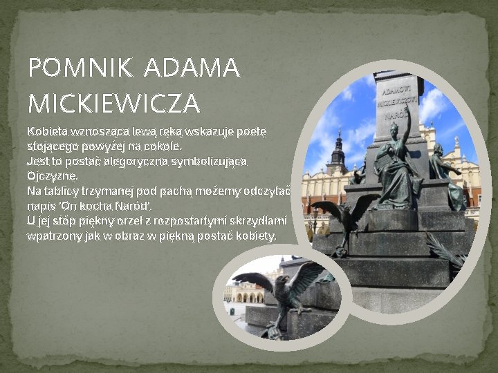 POMNIK ADAMA MICKIEWICZA Kobieta wznosząca lewą ręką wskazuje poetę stojącego powyżej na cokole. Jest