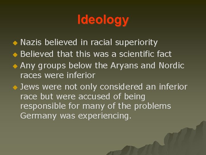 Ideology Nazis believed in racial superiority u Believed that this was a scientific fact