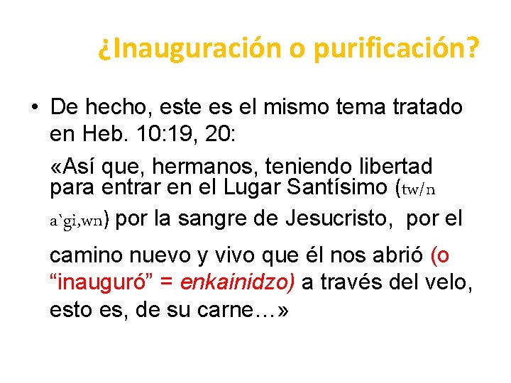 ¿Inauguración o purificación? • De hecho, este es el mismo tema tratado en Heb. ¿Inauguración o purificación? • De hecho, este es el mismo tema tratado en Heb.