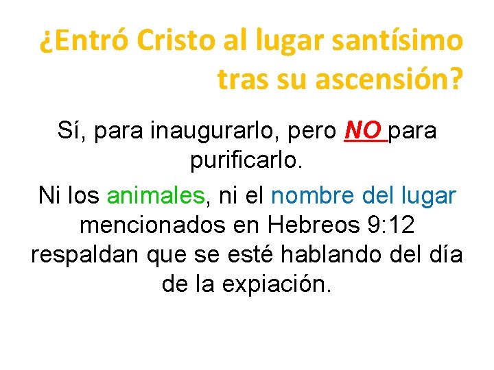 ¿Entró Cristo al lugar santísimo tras su ascensión? Sí, para inaugurarlo, pero NO para ¿Entró Cristo al lugar santísimo tras su ascensión? Sí, para inaugurarlo, pero NO para