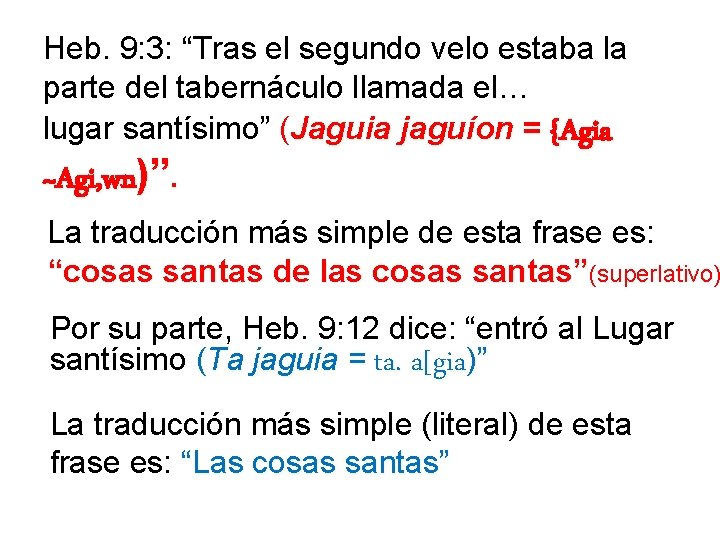 Heb. 9: 3: “Tras el segundo velo estaba la parte del tabernáculo llamada el… Heb. 9: 3: “Tras el segundo velo estaba la parte del tabernáculo llamada el…