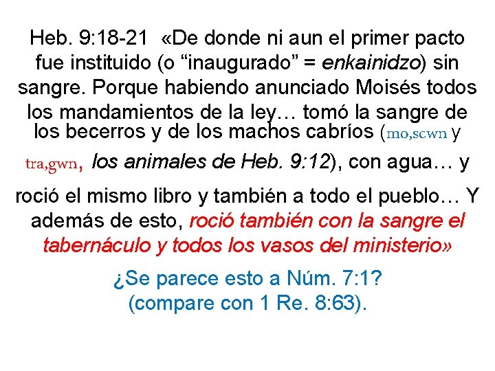Heb. 9: 18 -21 «De donde ni aun el primer pacto fue instituido (o Heb. 9: 18 -21 «De donde ni aun el primer pacto fue instituido (o