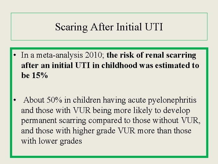 Scaring After Initial UTI • In a meta-analysis 2010; the risk of renal scarring