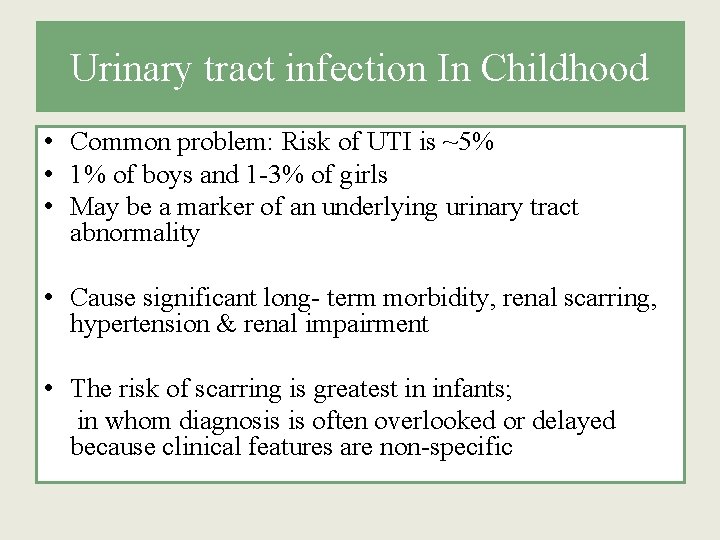 Urinary tract infection In Childhood • Common problem: Risk of UTI is ~5% •