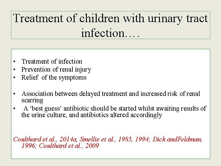 Treatment of children with urinary tract infection…. • Treatment of infection • Prevention of