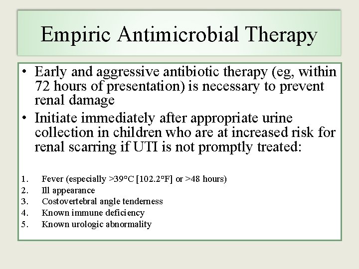 Empiric Antimicrobial Therapy • Early and aggressive antibiotic therapy (eg, within 72 hours of